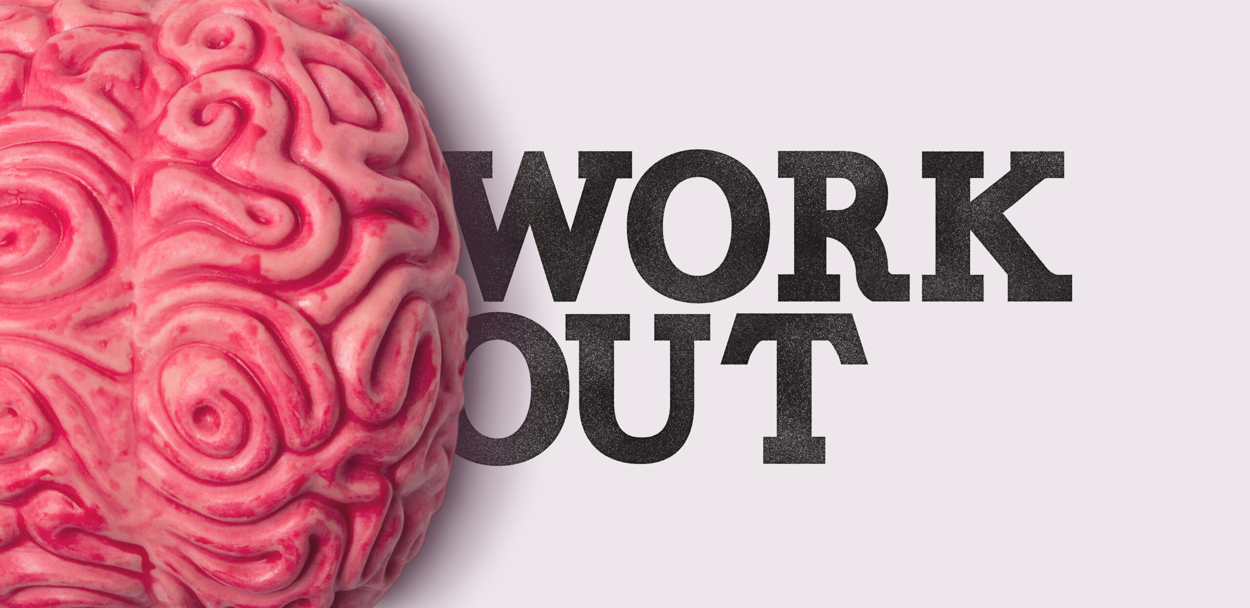 picture of a brain with the words "Work Out"